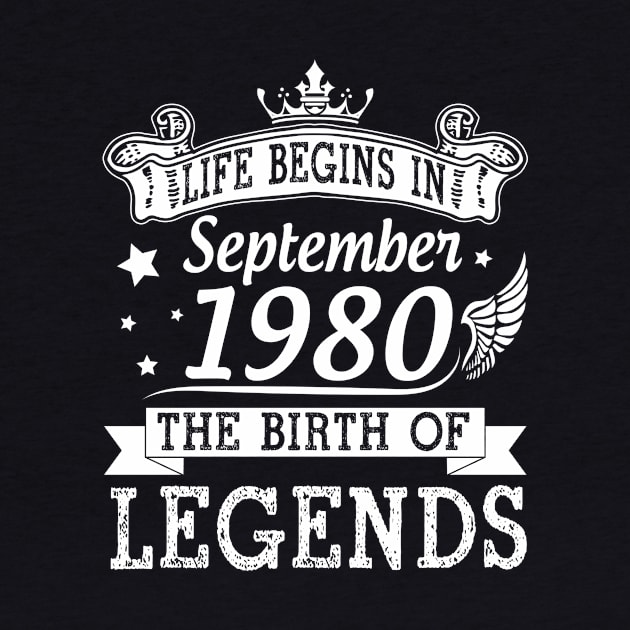 Life Begins In September 1980 The Birth Of Legends Happy Birthday 40 Years Old To Me You by bakhanh123